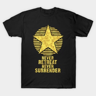 Never RETREAT Never SURRENDER Inspirational Self Motivation Motto for success in LIFE T-Shirt